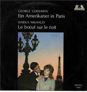 George Gershwin, Darius Milhaud - Ein Amerikaner In Paris/Le Boeuf Sur Le T ...