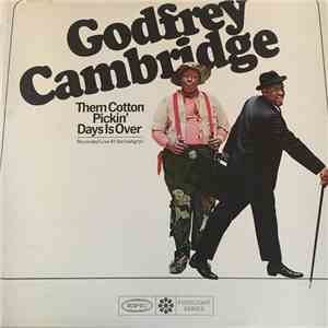 Godfrey Cambridge - Them Cotton Pickin' Days Is Over