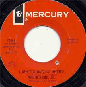 Jimmie Reed, Jr. - I Ain't Going No Where / Do You Remember