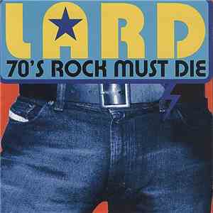 Lard - 70's Rock Must Die