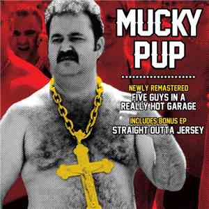 Mucky Pup - Five Guys In A Really Hot Garage
