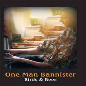 One Man Bannister - Birds & Bees