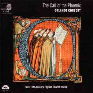 Orlando Consort - The Call Of The Phoenix (Rare 15th-Century English Church Music)