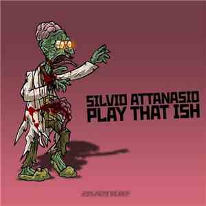 Silvio Attanasio - Play That Ish