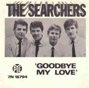 The Searchers - Goodbye My Love / Till I Met You