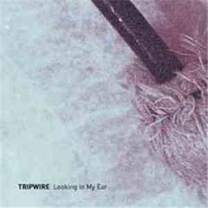 Tripwire - Looking In My Ear