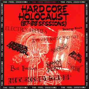 Various - Hardcore Holocaust (87-88 Sessions) - The Peel Sessions