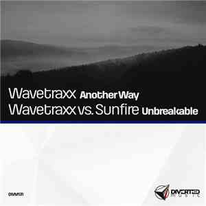 Wavetraxx / Wavetraxx Vs. Sunfire  - Another Way / Unbreakable