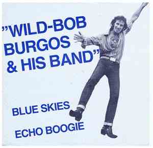 Wild-Bob Burgos & His Band - Blue Skies (Keep Shining Down On Me)