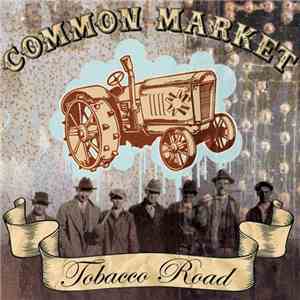 Common Market - Tobacco Road
