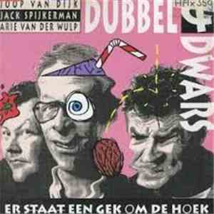 Dubbel & Dwars - Er Staat Een Gek Om De Hoek