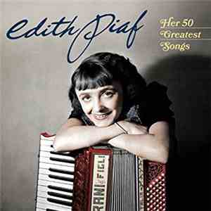 Edith Piaf - Her 50 Greatest Songs