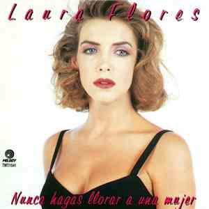 Laura Flores - Nunca Hagas Llorar A Una Mujer
