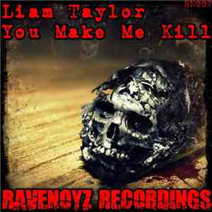 Liam Taylor  - You Make Me Kill