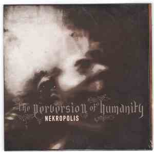 Nekropolis - The Perversion Of Humanity