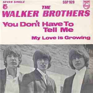 The Walker Brothers - You Don't Have To Tell Me / My Love Is Growing