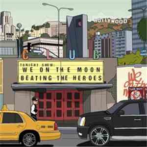 We On The Moon - Beating The Heroes