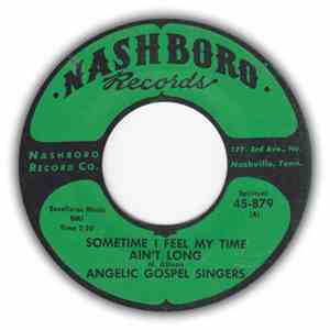 Angelic Gospel Singers - Sometime I Feel My Time Ain't Long