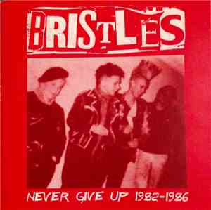 Bristles - Never Give Up 1982-1986