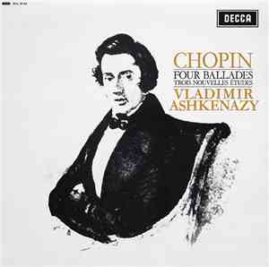 Chopin, Vladimir Ashkenazy - Four Ballades / Trois Nouvelles Études