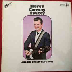 Conway Twitty - Here's Conway Twitty And His Lonely Blue Boys