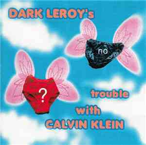 Dark Leroy - Dark Leroy's Trouble With Calvin Klein