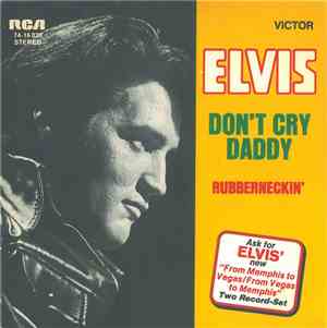 Elvis - Don't Cry Daddy / Rubberneckin'