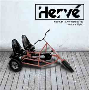 Hervé Featuring Ronika - How Can I Live Without You (Make It Right)