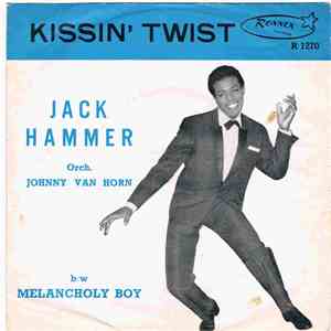 Jack Hammer - Melancholy Boy / Kissin' Twist