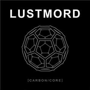 Lustmord - Carbon/Core