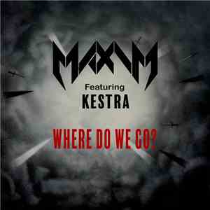 Maxim Featuring Kestra - Where Do We Go?