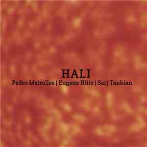 Pedro Meirelles, Eugene Hütz, Serj Tankian - Hali