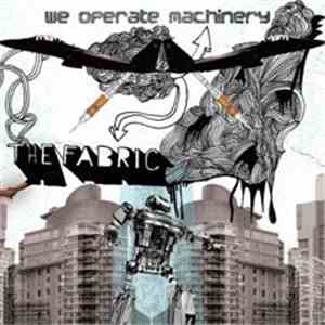 The Fabric - We Operate Machinery