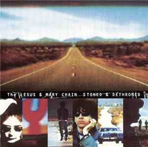 The Jesus & Mary Chain - Stoned & Dethroned