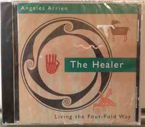 Angeles Arrien - Living The Four-Fold Way: The Healer