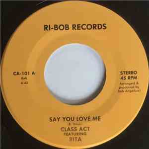 Class Act featuring Rita - Say You Love Me