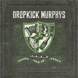 Dropkick Murphys - Going Out In Style