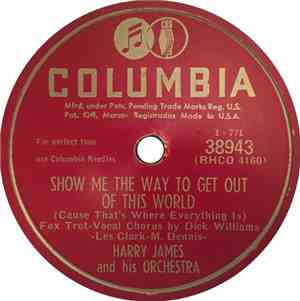 Harry James And His Orchestra - Show Me The Way To Get Out Of This World /  ...