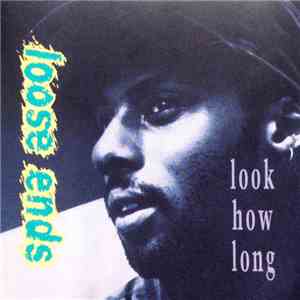 Loose Ends - Look How Long