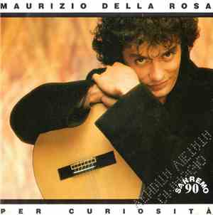 Maurizio Della Rosa - Per Curiosità