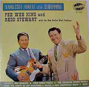 Pee Wee King & Redd Stewart With The New Golden West Cowboys - Tennessee Waltz And Slowpoke