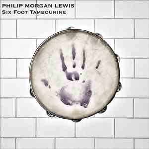 Philip Morgan Lewis - Six Foot Tambourine