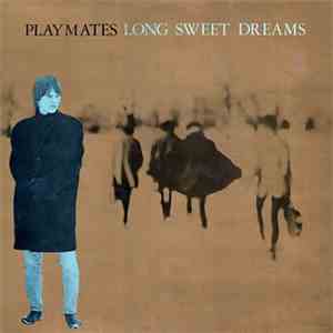 Playmates  - Long Sweet Dreams