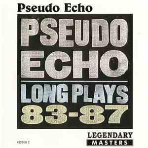 Pseudo Echo - Pseudo Echo Long Plays 83-87