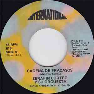 Serafin Cortez Y Su Orquesta - Cadena De Fracasos / Conformidad