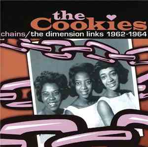 The Cookies - Chains - The Dimension Links 1962-1964