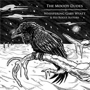 The Moody Dudes / Whispering  Gary Wyatt & His Rogue Suitors - Don't Get Mi ...