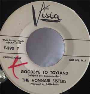 The Vonnair Sisters - Goodbye To Toyland / I Don't Wana Play In Your Yard