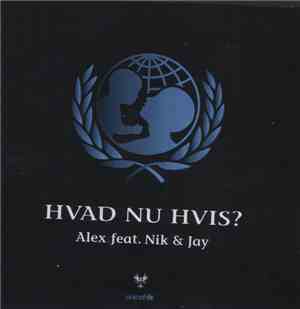 Alex  Feat. Nik & Jay - Hvad Nu Hvis?