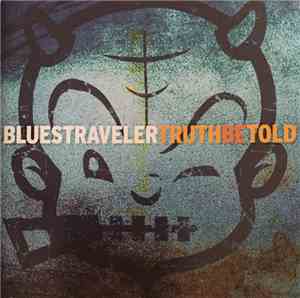 Blues Traveler - Truth Be Told
